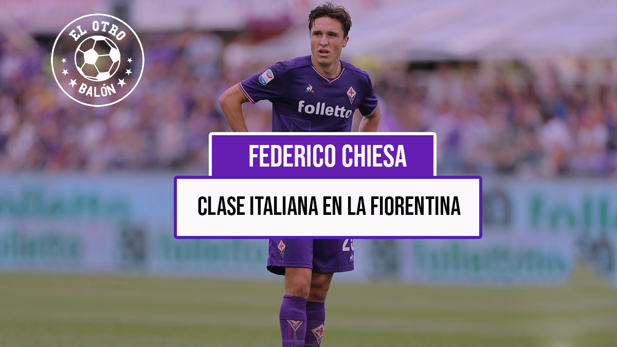 Federico Chiesa, clase italiana en la Fiorentina