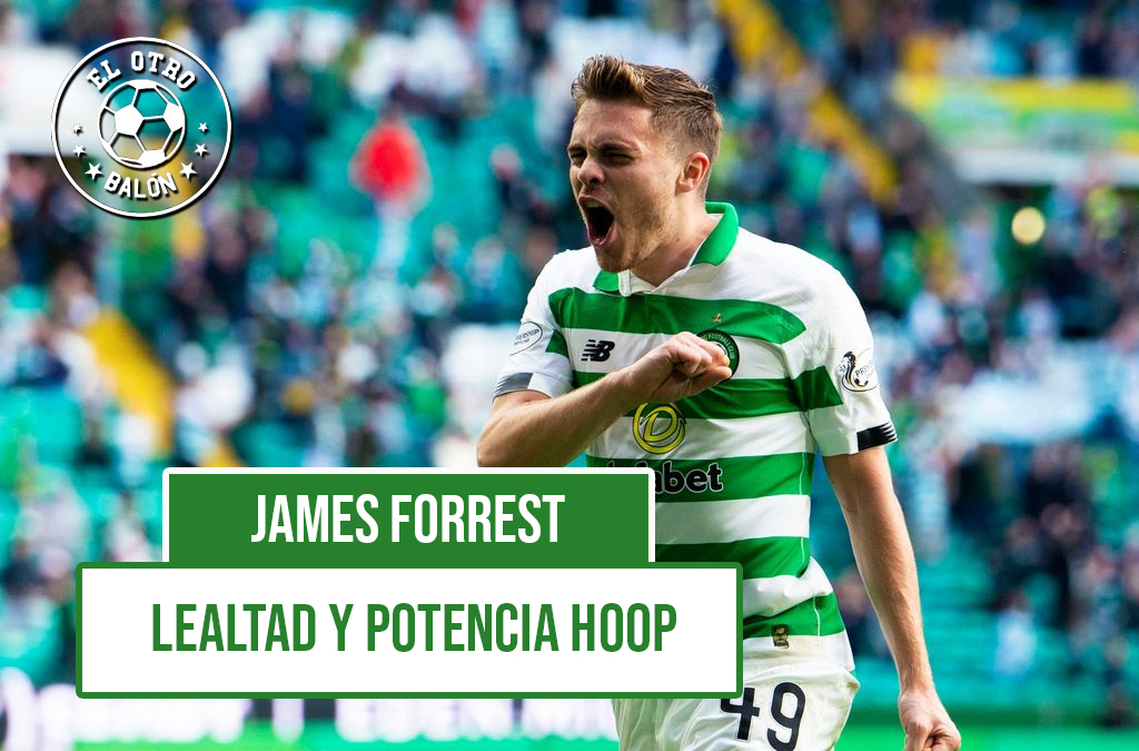 James Forrest, lealtad y potencia “hoop”