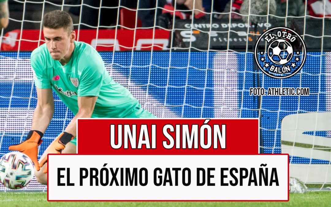 Unai Simon El Proximo Gato De Espana El Otro Balon